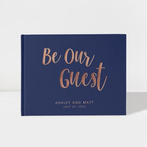 Wedding Guest Book | Be Our Guest | Navy and Rose Gold | 50 Sheets of Paper | Color Choices Available | Design: A006