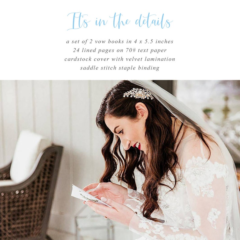 May include: A bride in a white lace dress reads a letter while wearing a veil and a sparkly hair clip. The text in the image reads "It's in the details a set of 2 vow books in 4 x 5.5 inches 24 lined pages on 70# text paper cardstock cover with velvet lamination saddle stitch staple binding".