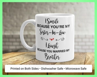 I Smile Because You're My Sister-In-Law Mug • Wedding Gift • Birthday Present • Coffee Cup • Coffee Mug • Tea Cup • 11oz 15oz