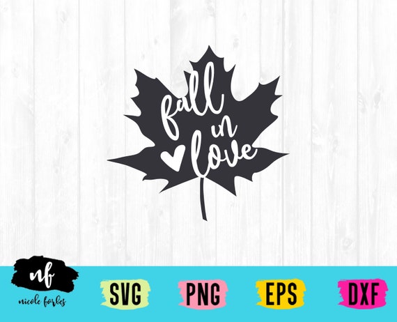 Download Fall In Love Svg Cut File Autumn Svg Leaf Svg Fall Svg Etsy