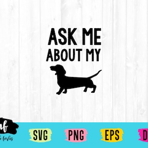 Pregúntame sobre my Weiner Dachshund SVG Cut File