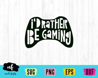 I'd Rather Be Gaming SVG Cut File, controller svg, video game svg, teen svg, kid svg, boy svg, dxf, eps, digital download, commercial use