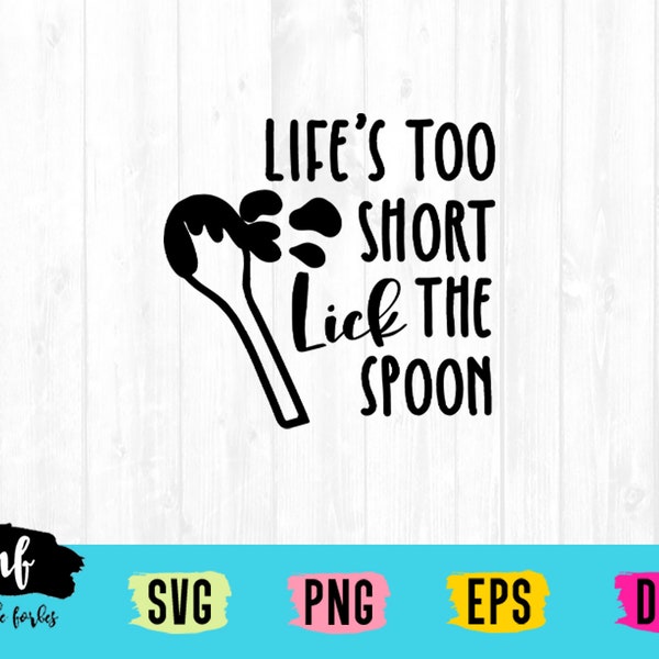 Life's Too Short Lick The Spoon Kitchen Quote SVG Cut File