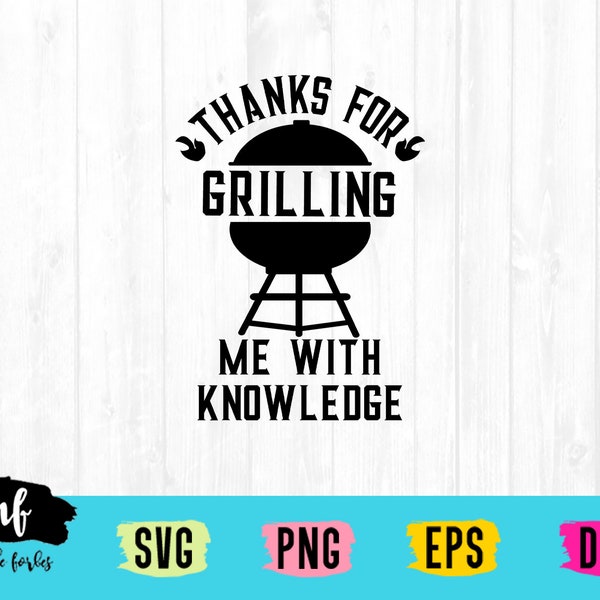 Thanks For Grilling Me With Knowledge SVG Cut File