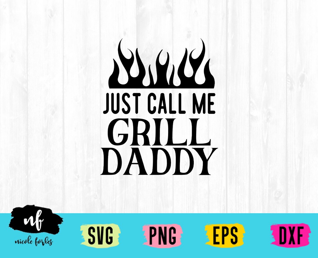 Just Call Me Grill Daddy SVG Cut File Etsy