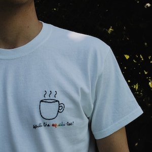 Hand Embroidered Spill The Equali-Tea T-Shirt image 9