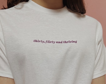 Embroidered 'Thirty, Flirty And Thriving' T-Shirt