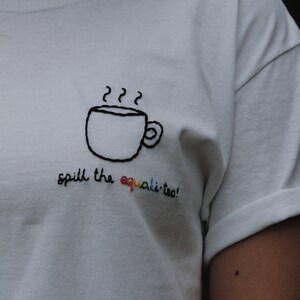 Hand Embroidered Spill The Equali-Tea T-Shirt image 5