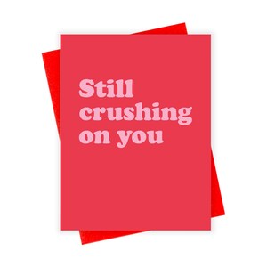 Still Crushing on You Card | I Love You Card | Anniversary Card | Valentines Day Card | Blank Greeting Card | Romantic Card