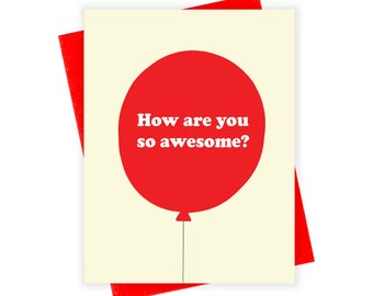 May include: A red balloon with the text "How are you so awesome?" on a cream card with a red envelope.