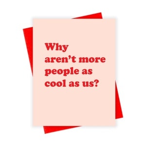 Why Aren’t More People As Cool As Us Hilarious Greeting Card, Funny Bestie Card, To My Bff Fun Blank Snarky Friendship Card with Envelope