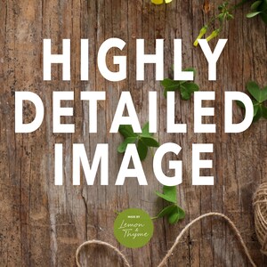 May include: A rustic wooden background with the words "HIGHLY DETAILED IMAGE" in white. Green leaves and yellow flowers are scattered around the text, with a ball of twine in the lower right corner. The text "MADE BY Lemon & Thyme" is also present.