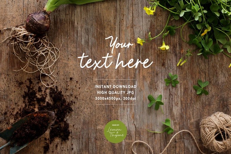 May include: A rustic wooden background with gardening elements. Includes a bulb with roots, a trowel, soil, twine, and sprigs of clover and yellow flowers. Text overlay reads "Your text here".