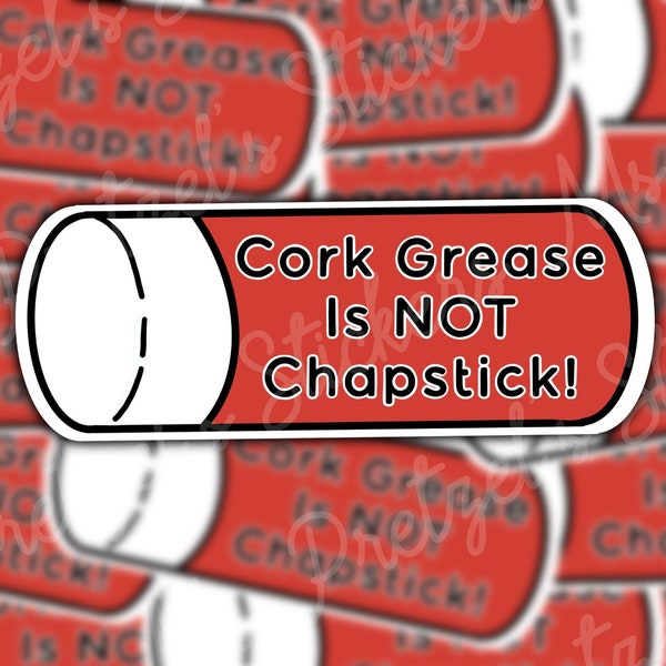 Cork Grease Is Not Chapstick Funny Marching Band Sticker