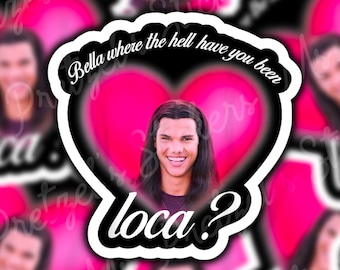 Bella! Where The Hell Have You Been Loca! Candy Heart Bumper Sticker | 5 Inch Vinyl Decal For Car, Laptop, Window, Wall - View #5