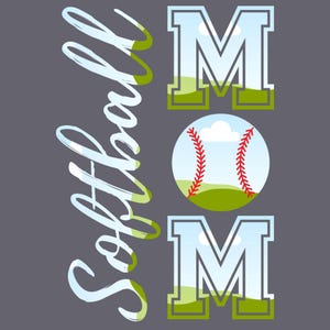 May include: Gray graphic design with the word "Softball" in a cursive font and the word "MOM" in block letters. A softball with red stitching is in the center. The background of the softball is a green field and blue sky.