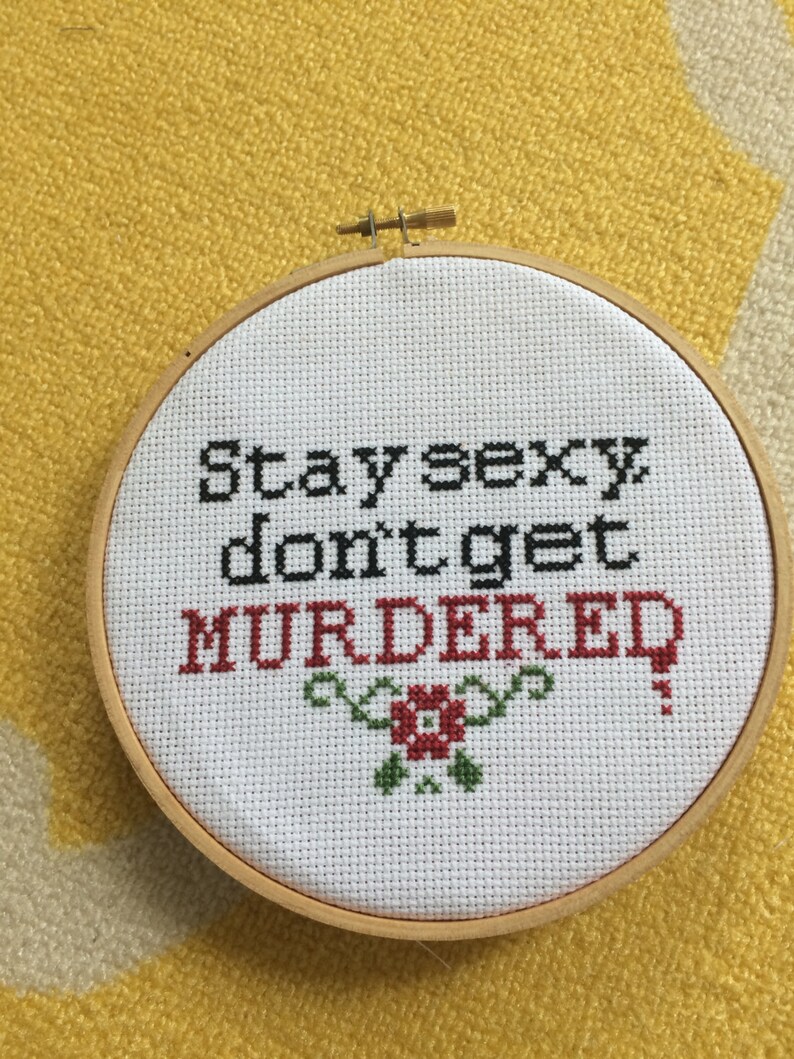 Stay Sexy Don/'t Get Murdered Cross Stitch