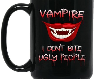 Funny Vampire Mug - I Don't Bite Ugly People - Big Coffee Mug 15oz | Cute Scary gifts, Cute Coffe Cup, Funny Halloween Gifts, quotes