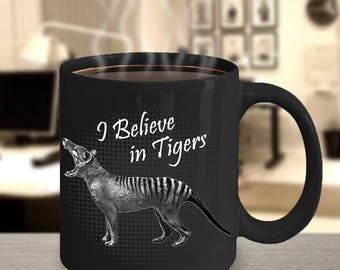Tasmanian Tiger Gift Coffee Mug | I Believe In Tigers