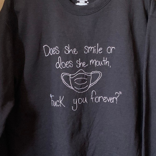 Mad woman mask quote hand embroidered crewneck sweatshirt size small does she laugh or does she mouth fuck you forever