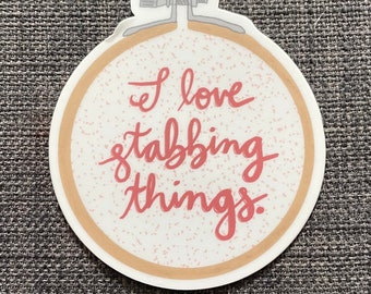 I love stabbing things embroidery hoop needlepoint vinyl sticker three inch 3”