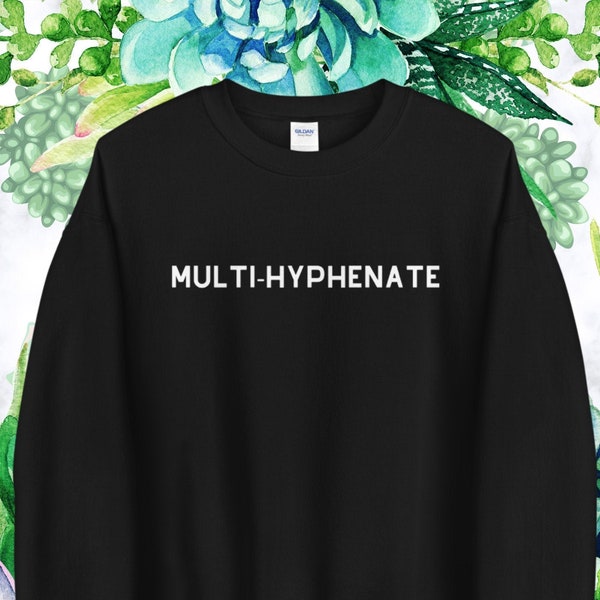 Multi-Hyphenate Unisex Crewneck Sweatshirt, Entrepreneur Clothing, Women Empowerment, Creative Mind Clothing