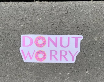 Donut worry funny laptop/planner sticker, laptop decal, planner sticker