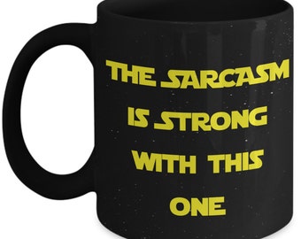 Sarcasm Mug, Star Wars Mug,  Mug for Sarcasm, Funny Coffee mug, Gift for star wars lovers, gift for friends