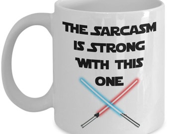 Sarcasm Mug, Star Wars Mug,  Mug for Sarcasm, Funny Coffee mug, Gift for star wars lovers, gift for friends