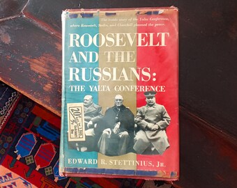 Roosevelt y los rusos: la conferencia de Yalta, Edward R Stettinius, Doubleday And Company, Nueva York 1949, Unión Soviética y Estados Unidos, Historia de la Segunda Guerra Mundial