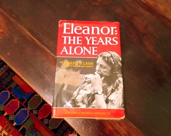 Eleanor The Years Alone, de Joseph P Lash, Prólogo de Franklin D. Roosevelt, 1972 WW Norton Co, Primera dama estadounidense de EE. UU., Celebridades femeninas