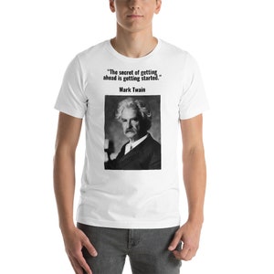 Mark Twain Quote &quot;The Secret of Getting Ahead&quot; Short-Sleeve Unisex T-Shirt