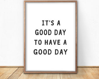 It's a good day Printable Quote Art Print