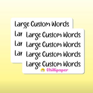 May include: White sticker sheet with the text "Large Custom Words" repeated five times. The text is in a black cursive font. The sticker sheet also includes the text "Chillipaper" in a pink cursive font.