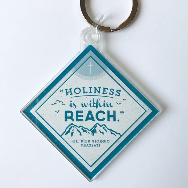 Holiness is Within Reach Keychain 2" Blessed Pier Giorgio Frassati Catholic Saint Quote Frassati Keychain