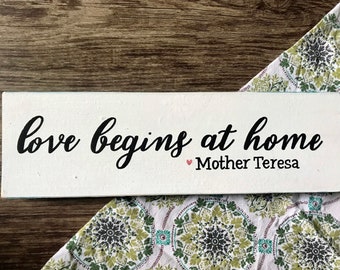 Hand-Painted Love Begins at Home Wood Sign, Mother Teresa Quote