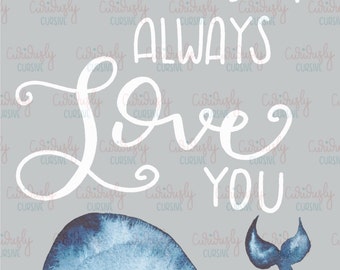 Ballena de siempre te amo imprimir. Arte de pared de 5 x 7. Handlettered - descarga inmediata