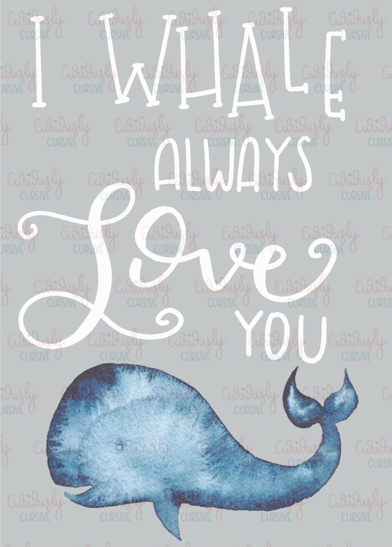 I Whale Always Love You Print. 5x7 Wall Art. Handlettered Instant Download image 1