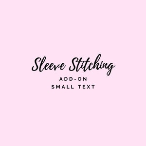 SMALL SLEEVE STITCH | Add-on Sleeve Stitching | Small Text, Initals, Date