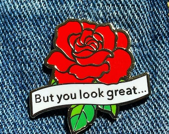 But You Look Great... (enamel pin)