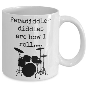 Paradiddles mug, percussionist mug, drummer mug, drummer gifts, paradiddle diddles are how I roll,gift for drum teacher, musician mug image 3