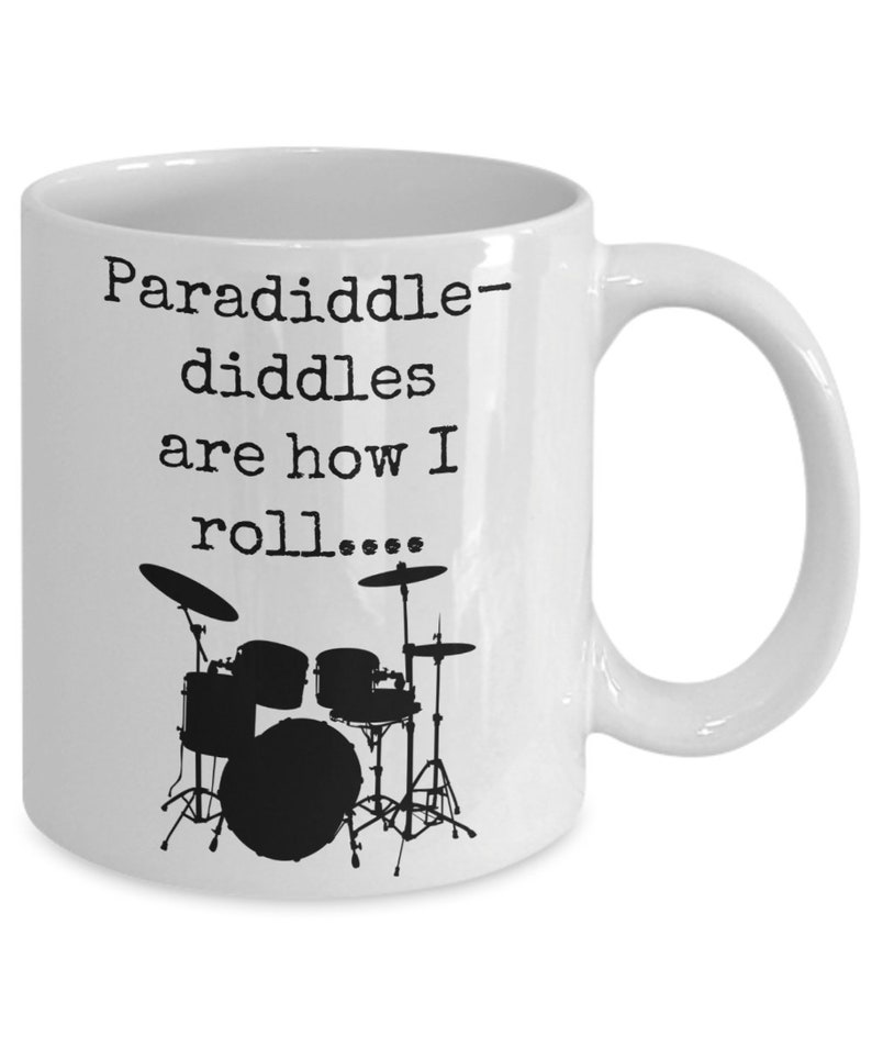 Paradiddles mug, percussionist mug, drummer mug, drummer gifts, paradiddle diddles are how I roll,gift for drum teacher, musician mug image 3