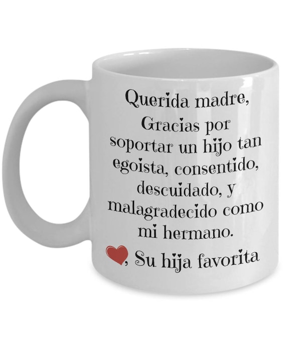 Regalos para mama - Querida madre, Gracias por soportar un hijo tan  egoistacomo mi hermano - de su hija favorita - Spanish gifts for mom