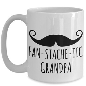 Stache Mug, Fan-stache-tic Grandpa, Dad Mustache Pun Coffee Mug, Gift ...