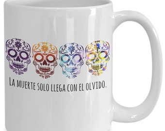Large sugar skull mug - dia de los muertos taza spanish quotes regalo - day of the dead - la muerte solo llega con el olvido