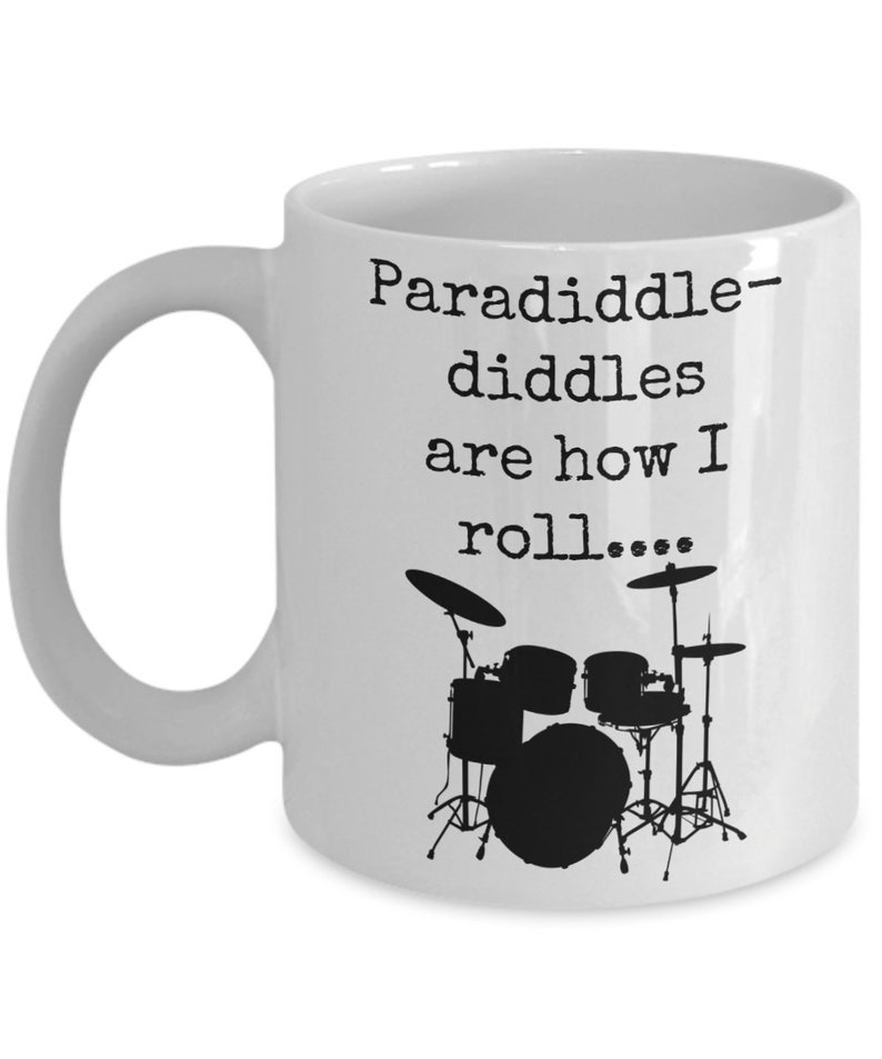 Paradiddles mug, percussionist mug, drummer mug, drummer gifts, paradiddle diddles are how I roll,gift for drum teacher, musician mug image 4