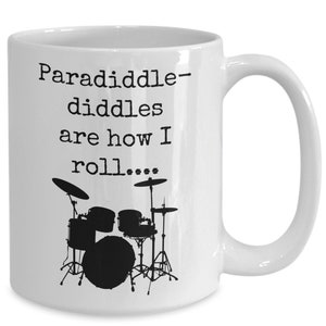 Paradiddles mug, percussionist mug, drummer mug, drummer gifts, paradiddle diddles are how I roll,gift for drum teacher, musician mug image 1