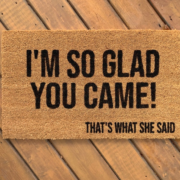 I'm So Glad You Came Doormat