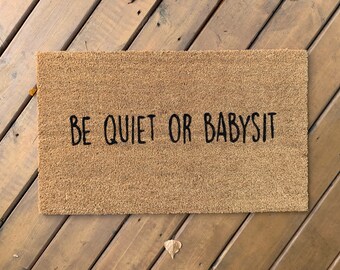 Be Quiet or Babysit Doormat