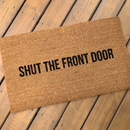 Shut The Front Door Doormat